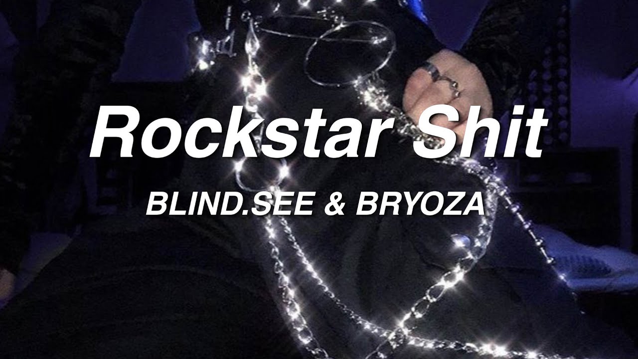 Blind See Bryoza Rockstar Shit Lyrics I Been On My Rockstar Sh T Youtube - roblox music id rockstar youtube