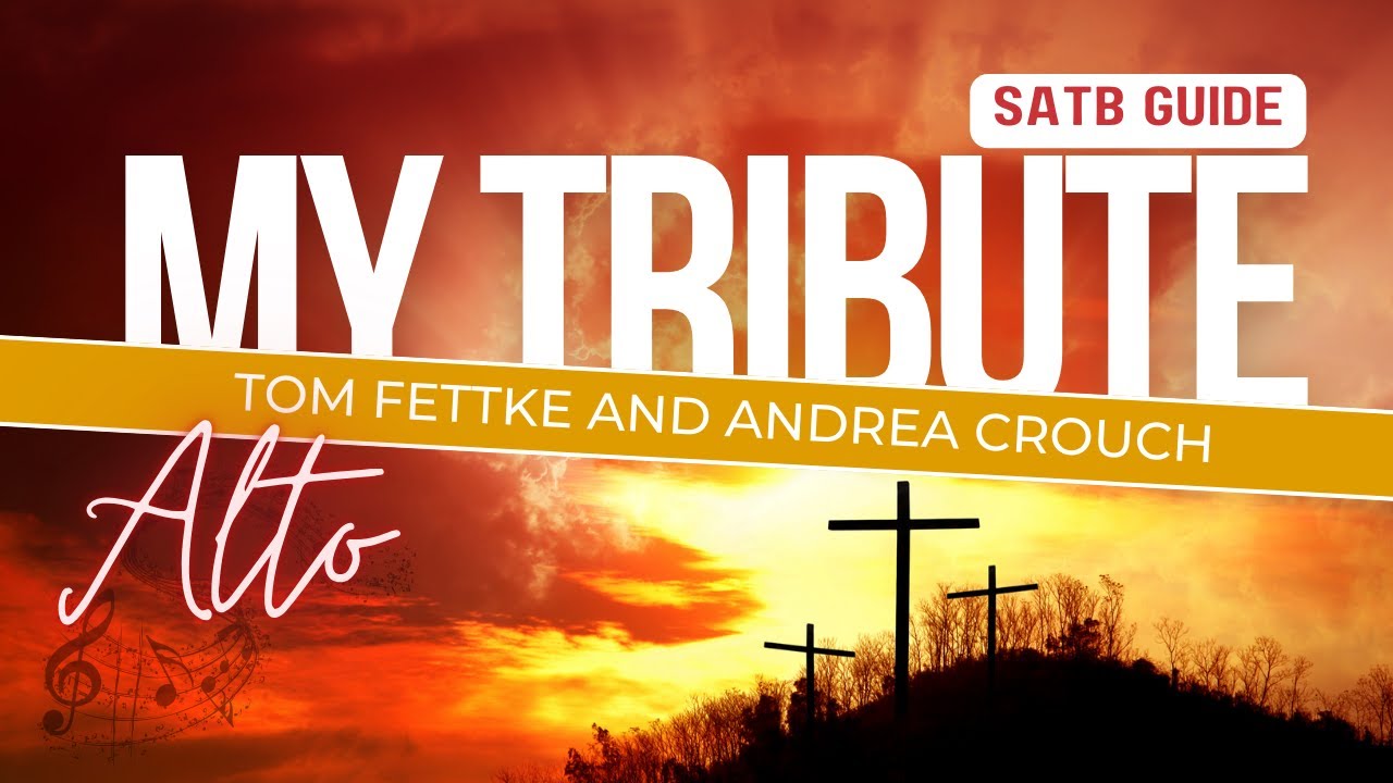 My Tribute by Tom Fettke (SATB Guide | Alto)