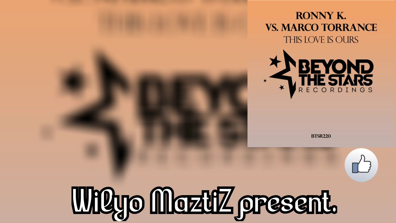 Ronny K. Vs. Marco Torrance - This Love Is Ours (Original Mix)