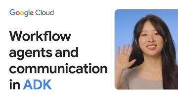 Workflow agents and communication in ADK