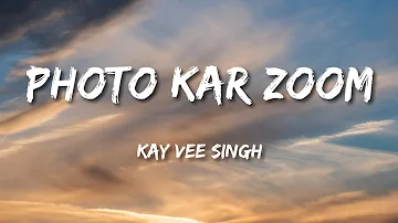 Photo Kar Zoom (Lyrics) -Kay Vee Singh