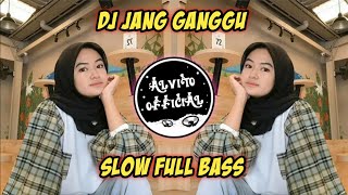 DJ Jang Ganggu Slow Full Bass Tik Tok | Slow Beat Jedag Jedug Terbaru 2022