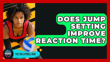 Does Jump Setting Improve Reaction Time? - The Volleyball Hub
