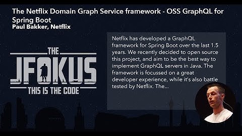 The Netflix Domain Graph Service framework - OSS GraphQL for Spring Boot by Paul Bakker