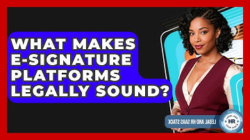 What Makes E-signature Platforms Legally Sound? - Legal And HR SaaS Stack