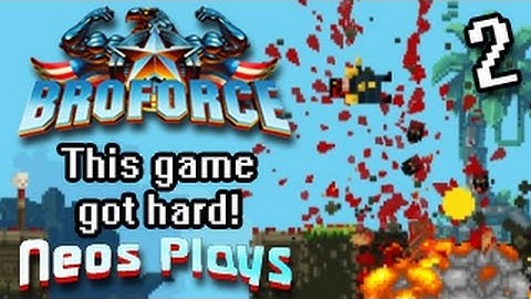 FREEDOM IS HARD! Broforce Hard Playthrough Part 2 | Neos Plays