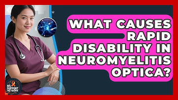 What Causes Rapid Disability In Neuromyelitis Optica? - MS Support Network