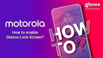 How to enable Glance for Motorola
