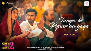 Tumpe Hi Pyaar Aa Gaya | Lyric Video | Ginny Wedss Sunny 2 | Avinash, Medha | Sonu, Sushant-Shankar