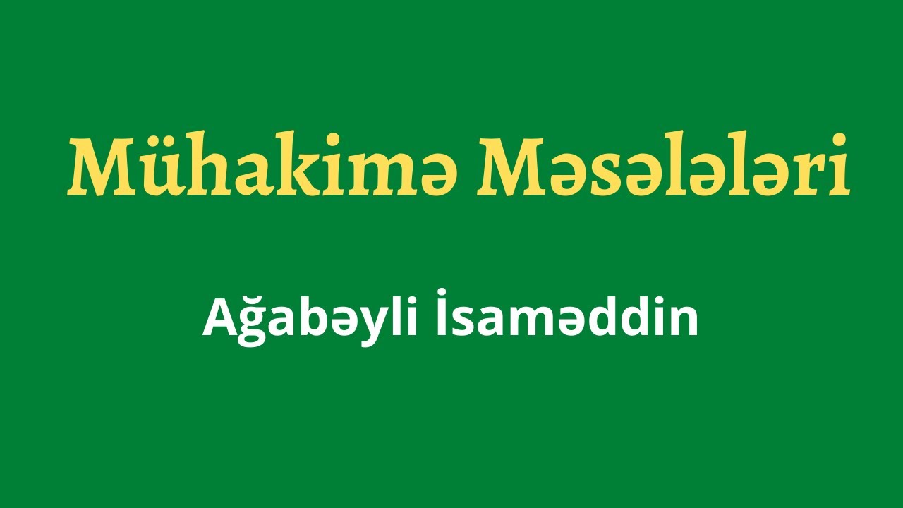 Mühakimə Məsələləri.Ağabəyli İsaməddin(MİQ,Sertifikasiya)