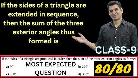 If the sides of a triangle are produced in order, then the sum of the three exterior angles...