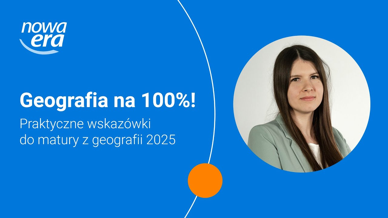 Matura 2025 z geografii. Geografia na 100%! Praktyczne wskazówki do