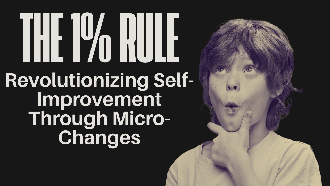 The 1% Rule: Revolutionizing Self-Improvement Through Micro-Changes ...
