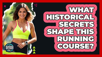What Historical Secrets Shape This Running Course? - Running Beyond Limits