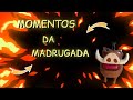 momentos da madrugada