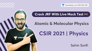 JRF Live Mock Test | Atomic & Molecular Physics | CSIR Physical Science| Sahin Sorifi | Unacademy