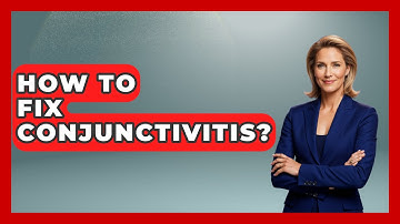 How To Fix Conjunctivitis? - Optometry Knowledge Base