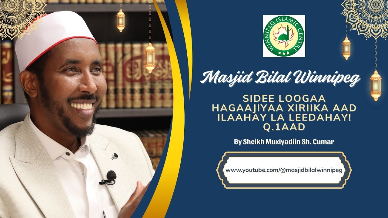 Sidee loogaa Hagaajiyaa xiriika aad Ilaahay la leedahay! Q.1aad, by Sheikh Muxiyadiin SH. Cumar