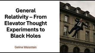 General Relativity - From Elevator Thought Experiments to Black Holes