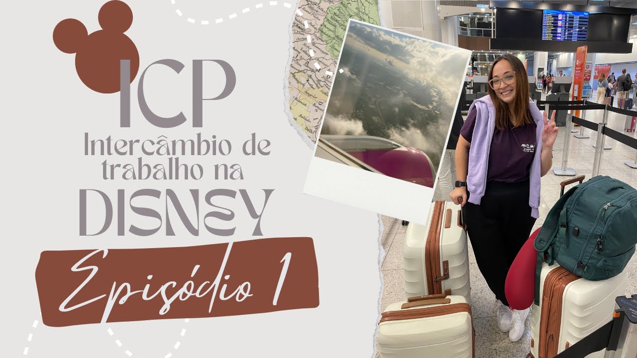 ICP- Intercâmbio de Trabalho na Disney - Episódio 1 - YouTube
