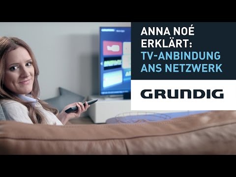 Anna Noé erklärt: TV-Anbindung ans Netzwerk - Grundig