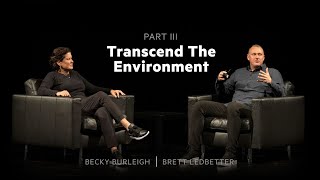 Part III: Transcend The Environment