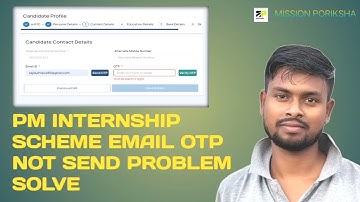 PM internship scheme EMAIL OTP not send problem solved