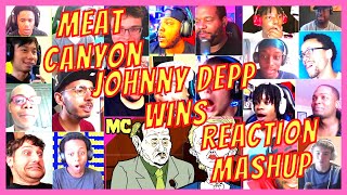MEAT CANYON: JOHNNY DEPP WINS - REACTION MASHUP - [ACTION REACTION]