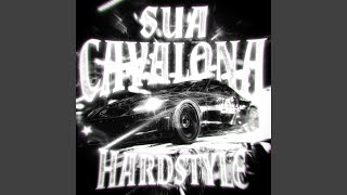 Sua Cavalona hardstyle Remix super Slowed