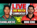 🔴Live: Bangladesh vs Hong Kong | 3rd Match | Live Cricket Score &amp; Commentary