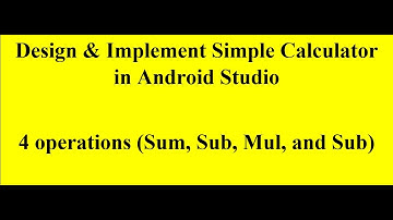Design & Implement Simple Calculator in Android Studio