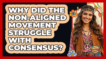 Why Did The Non-Aligned Movement Struggle With Consensus? - I