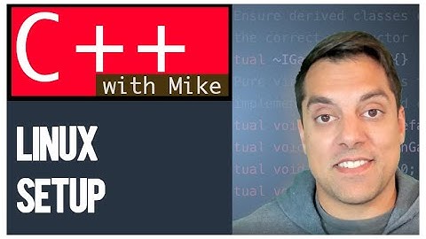 [Setup Video] Linux Setting up C++ | Modern Cpp Series Ep. 3