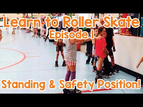 Learn How To Roller Skate! Standing & Safety Position! EP01