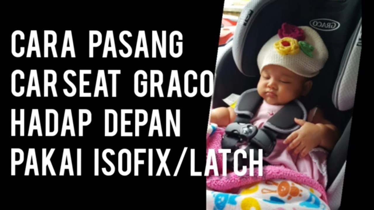 cara pasang car seat pakai isofix latch graco extend2fit forward facing