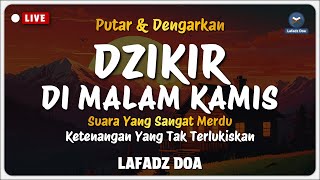 Dzikir Malam Sebelum Tidur - Dzikir Malam Kamis Merdu Menyejukkan Hati | Lafadz Doa