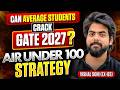 Can an Average Student Crack GATE 2027 ? 🤔 | AIR Under 100 Strategy | Vishal Soni Sir