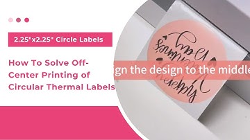 How To Solve Off-Center Printing of Circular Thermal Labels
