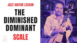Jazz Guitar Lesson: The Diminished Dominant Scale