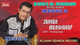 Video thumbnail of "MEGGI Z - KARYA MASHABI - JANGAN MENGHARAP ( Official Video Musik ) HD"