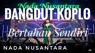 Bertahan Sendiri - Dangdut Koplo - Nada Nusantara - Musik Viral Indonesia 
