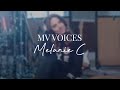 MV VOICES | Melanie C