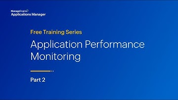 Application performance monitoring | Applications Manager Free Training 2024 - Season 2