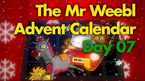 The Mr Weebl Advent Calendar | Day 07