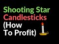 Shooting Star Candlesticks (How To Profit From Them)