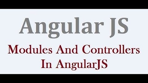 Modules And Controllers In AngularJS