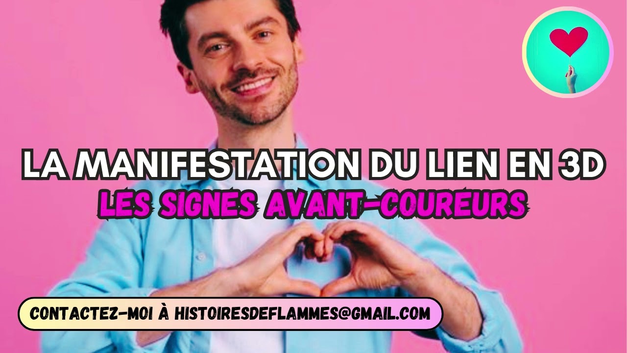 FJ | QUELS SONT LES SIGNES AVANT-COUREURS DE LA MANIFESTATION DU LIEN EN 3D ? 
