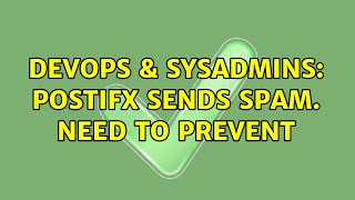 Celebrity DevOps & SysAdmins: Postifx sends spam. Need to prevent (2 Solutions!!) Net Worth