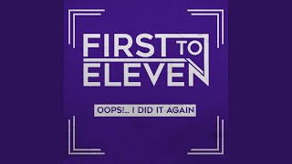 Oops!...I Did It Again - First to Eleven