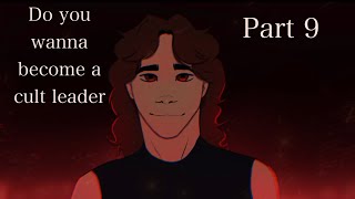 Do you wanna become a cult leader part 9